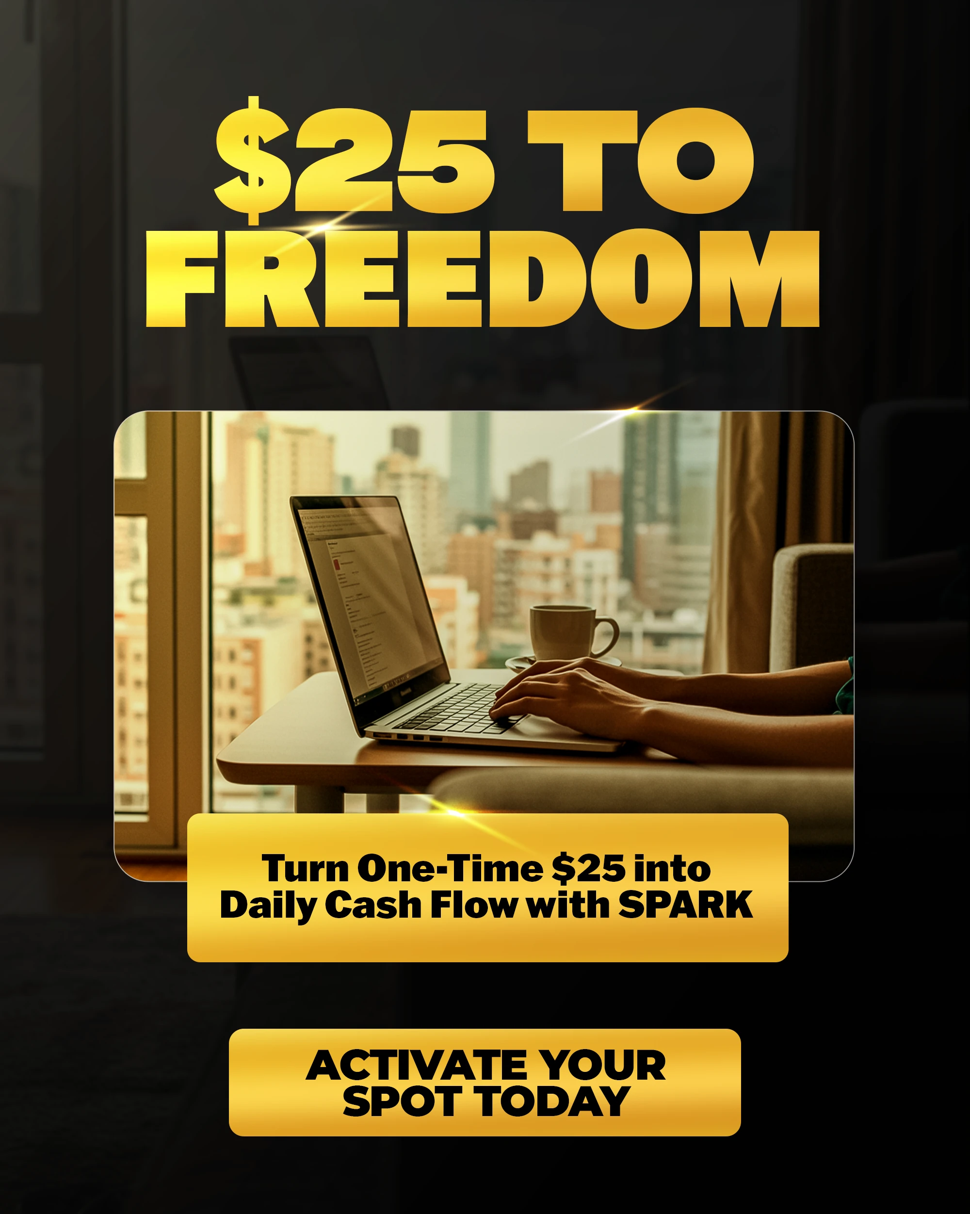 $25 to Freedom - Turn one-time $25 into daily cash flow with SPARK